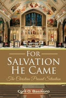 FOR SALVATION HE CAME: The Christian PResent Situation 9785709973 Book Cover