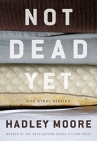 Not Dead Yet and Other Stories 1938769414 Book Cover