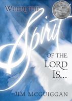Where the Spirit of the Lord Is... 1582290113 Book Cover