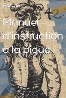 Manuel d'instruction à la pique (17eme siècle - Pasche) (French Edition) B0CLKM7ZH7 Book Cover