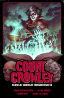 Count Crowley Volume 3: Mediocre Midnight Monster Hunter 1506736939 Book Cover