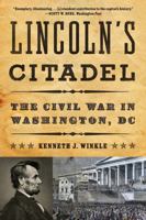 Lincoln's Citadel: The Civil War in Washington, DC 0393081559 Book Cover