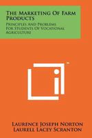 The Marketing of Farm Products: Principles and Problems for Students of Vocational Agriculture 1258266911 Book Cover