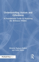 Understanding Autism and Giftedness: A Foundational Guide to Nurturing the Brilliance Within 1032931760 Book Cover