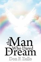 The Man Who Dared to Dream 1481744496 Book Cover