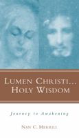 Lumen Christi, Holy Wisdom: Journey to Awakening 0826413862 Book Cover