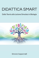 DIDATTICA SMART: Dalla Teoria alla Lezione Simulata in Biologia (Percorsi di Eccellenza Infermieristica: La Rivoluzione del Sapere) (Italian Edition) B0FNQPX4MJ Book Cover