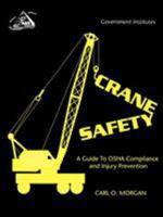 Crane Safety: A Guide to OSHA Compliance and Injury Prevention 0865876878 Book Cover