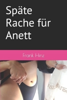 Späte Rache für Anett (German Edition) B08JF5KQV9 Book Cover