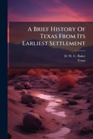 A Brief History Of Texas From Its Earliest Settlement B0FK26V89P Book Cover