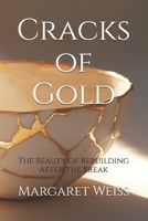 Cracks of Gold: The Beauty of Rebuilding After the Break B0DQDD576W Book Cover