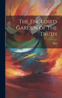 The Enclosed Garden of the Truth 1021241318 Book Cover