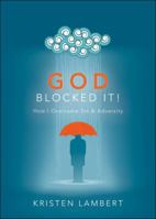 God Blocked It!: How I Overcame Sin & Adversity 1617773026 Book Cover