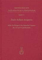 Dulce Bellum Inexpertis: Bilder Des Krieges in Der Deutschen Literatur Des 15. Und 16. Jahrhunderts 3895002623 Book Cover