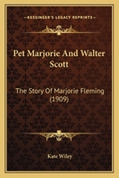 Pet Marjorie and Sir Walter Scott: The Story of Marjorie Fleming 1021991473 Book Cover