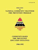 Directory of National Community Volunteer Fire Prevention Program: Community-Based Fire Prevention Education Initiatives, 1984-1992 1482682516 Book Cover