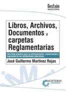 Libros, archivos, documentos y carpetas reglamentarias: Una guía práctica para su estructuración, conservación y supresiones en instituciones educativas (Spanish Edition) 9582014377 Book Cover