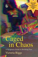 Caged In Chaos: A Dyspraxic Guide To Breaking Free 1843103478 Book Cover
