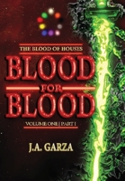 Blood for Blood: Volume One Part I (The Blood of Houses) B0F1K1C7L8 Book Cover