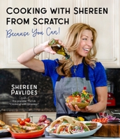 Cooking with Shereen from Scratch: Because You Can! 1645673049 Book Cover