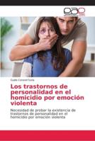 Los trastornos de personalidad en el homicidio por emoción violenta 6202138947 Book Cover