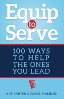 Equip to Serve: 100 Ways to Help the Ones You Lead 1627877614 Book Cover
