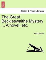 The Great Beckleswaithe Mystery ... A novel, etc. 1241198543 Book Cover