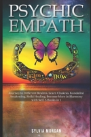 Psychic Empath: Journey to Different Realms, Learn Chakras, Kundalini Awakening, Reiki Healing, Become More in Harmony with Self, 3 Books in 1 B09BYFWYHY Book Cover