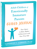 Adult Children of Emotionally Immature Parents Guided Journal: Your Space to Heal, Reflect, and Reconnect with Your True Self 1648483003 Book Cover