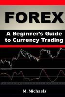 Forex - A Beginner's Guide to Currency Trading 1535225610 Book Cover