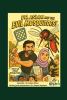 Dr. Aslam and the Evil Mosquitoes! B0FSSNQJTL Book Cover