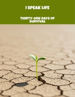 I Speak Life: Thirty-One Days Of Survival B0FR1ZSXSR Book Cover