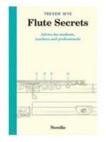 Flute Secrets: Advice for Students, Teachers and Professionals 1785586033 Book Cover