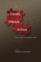 Family, Friends and Foes: Human Dynamics in Hispanic Worlds 184519943X Book Cover