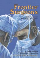 Frontier Surgeons: A Story About the Mayo Brothers (Creative Minds Biographies) 0876143818 Book Cover