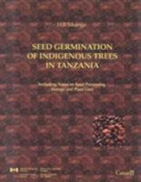 Seed Germination of Indigenous Trees in Tanzania: Including Notes on Seeds Processing and Storage, and Plant Uses 0660177072 Book Cover