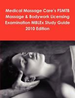 Medical Massage Care's FSMTB Massage & Bodywork Licensing Examination MBLEx Study Guide 2010 Edition 0557099501 Book Cover