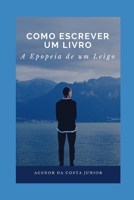 Como Escrever um Livro: A Epopeia de um Leigo B08VBS42XK Book Cover