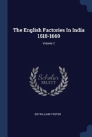 The English Factories In India 1618-1669; Volume 2 1021528897 Book Cover