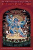 The Dark Red Amulet: Oral Instructions on the Practice of Vajrakilaya 1559393114 Book Cover