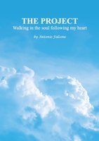 THE PROJECT Walking in the soul following my heart B0GVLGRQY2 Book Cover