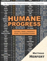 Humane Progress: Culture Atlas, Trade, Prosperity - 79 Countries Studied B085K97JVT Book Cover