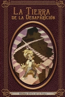 La Tierra de la Desaparición: Si te gusta El Mago de Oz, Alicia en el País de las Maravillas y Coraline. Vas. B095K4LMKY Book Cover