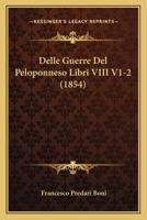 Delle Guerre Del Peloponneso Libri VIII V1-2 (1854) 1160858934 Book Cover