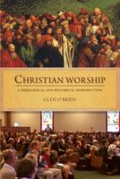 Christian Worship: A Theological and Historical Introduction 1925208400 Book Cover