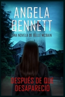 DESPUÉS DE QUE ELLA DESAPARECIÓ UNA NOVELA DE BELLE MCBAIN (Spanish Edition) 1971232114 Book Cover