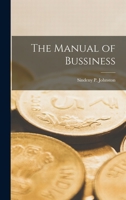The Manual of Bussiness - Scholar's Choice Edition B0BP2S7JZH Book Cover