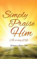 Simply Praise Him 1626976066 Book Cover