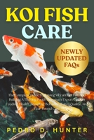 KOI FISH CARE: The Complete Guide To Raising Vibrant Koi Fish And Building A Thriving Pond Ecosystem: Expert Tips On Feeding, Health, Breeding, Behavior, Water Quality, And Year-Round Care B0FML9SJG8 Book Cover
