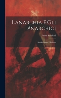 L'anarchia E Gli Anarchici: Studio Storico E Politico (Italian Edition) 1019736518 Book Cover